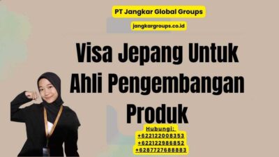 Visa Jepang Untuk Ahli Pengembangan Produk