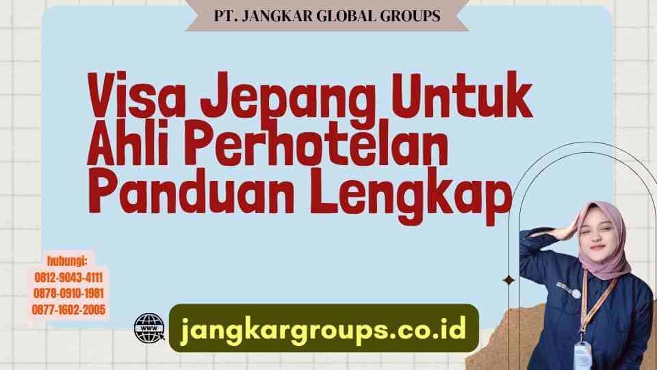 Visa Jepang Untuk Ahli Perhotelan Panduan Lengkap