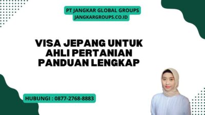 Visa Jepang Untuk Ahli Pertanian Panduan Lengkap