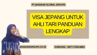 Visa Jepang Untuk Ahli Tari Panduan Lengkap