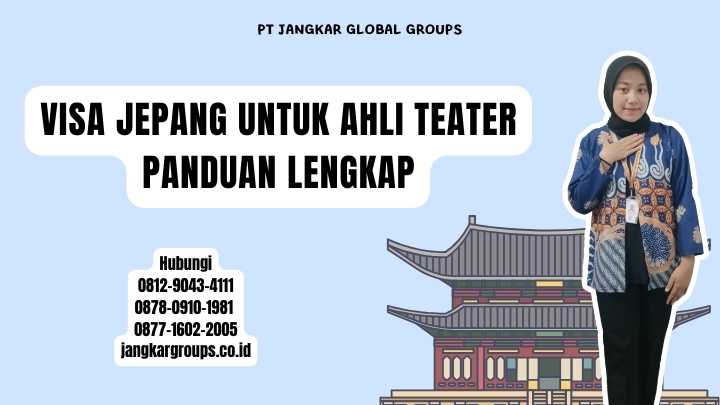 Visa Jepang Untuk Ahli Teater Panduan Lengkap