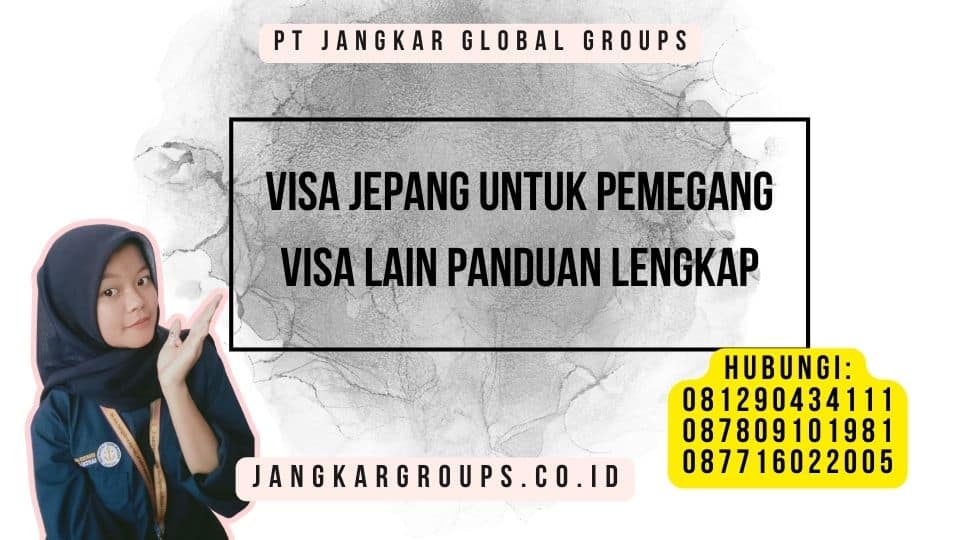 Visa Jepang Untuk Pemegang Visa Lain Panduan Lengkap