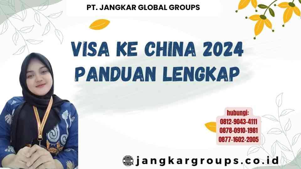 Visa Ke China 2024 Panduan Lengkap