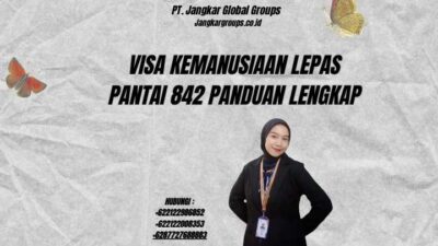 Visa Kemanusiaan Lepas Pantai 842 Panduan Lengkap