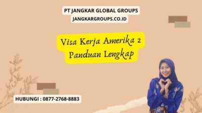 Visa Kerja Amerika 2 Panduan Lengkap