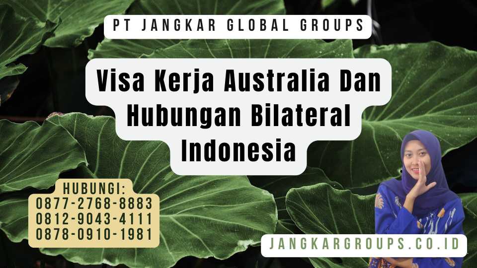 Visa Kerja Australia Dan Hubungan Bilateral Indonesia