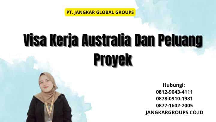 Visa Kerja Australia Dan Peluang Proyek