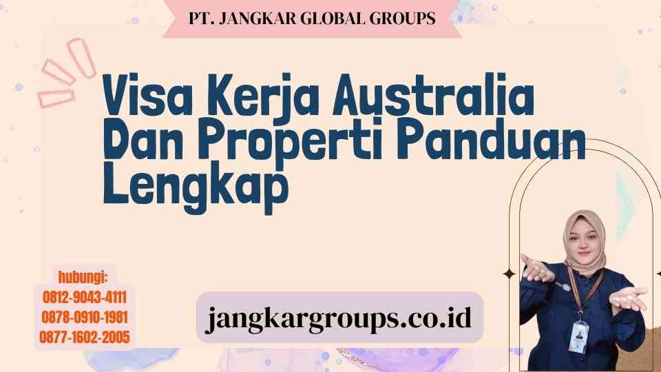 Visa Kerja Australia Dan Properti Panduan Lengkap