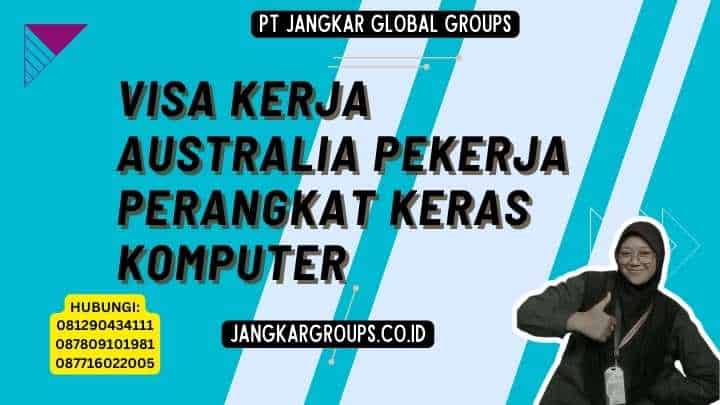 Visa Kerja Australia Pekerja Perangkat Keras Komputer