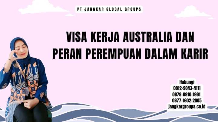Visa Kerja Australia dan Peran Perempuan dalam Karir