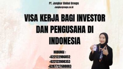Visa Kerja Bagi Investor Dan Pengusaha di Indonesia