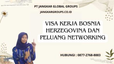Visa Kerja Bosnia Herzegovina Dan Peluang Networking