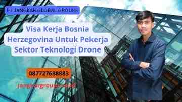 Visa Kerja Bosnia Herzegovina Untuk Pekerja Sektor Teknologi Drone