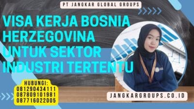Visa Kerja Bosnia Herzegovina Untuk Sektor Industri Tertentu