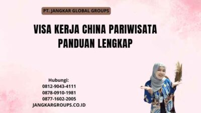 Visa Kerja China Pariwisata Panduan Lengkap