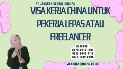Visa Kerja China Untuk Pekerja Lepas Atau Freelancer