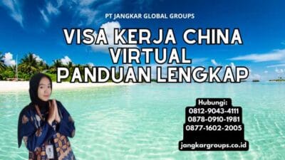 Visa Kerja China Virtual Panduan Lengkap