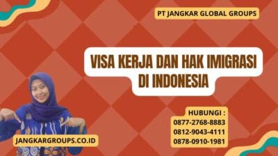 Visa Kerja Dan Hak Imigrasi di Indonesia