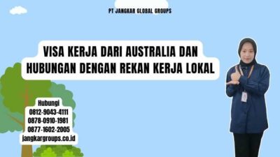 Visa Kerja Dari Australia Dan Hubungan Dengan Rekan Kerja Lokal