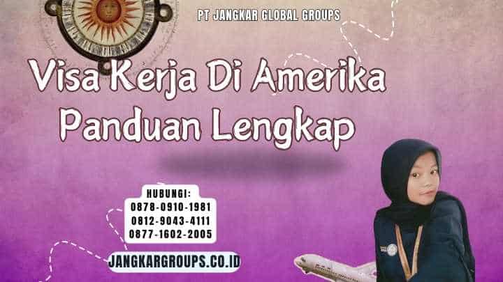 Visa Kerja Di Amerika Panduan Lengkap