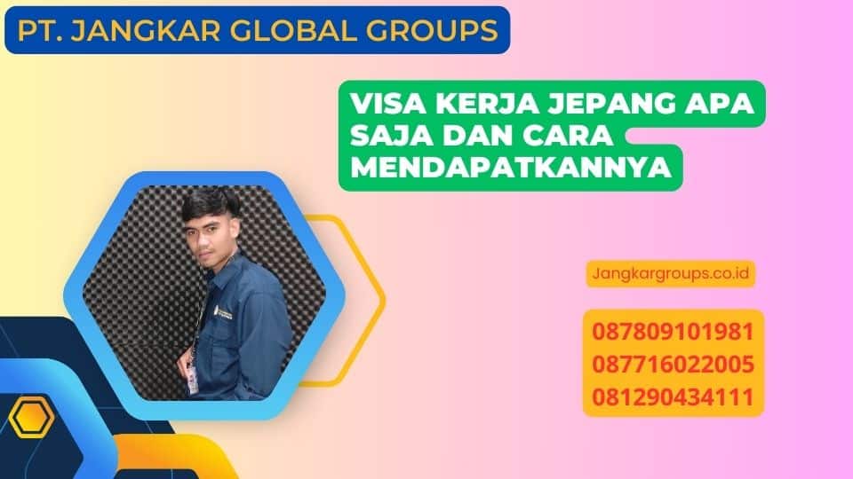 Visa Kerja Jepang Apa Saja dan Cara Mendapatkannya