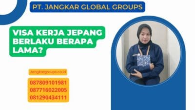 Visa Kerja Jepang Berlaku Berapa Lama?