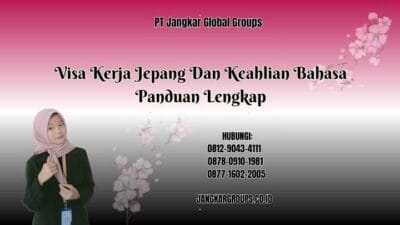 Visa Kerja Jepang Dan Keahlian Bahasa Panduan Lengkap