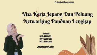 Visa Kerja Jepang Dan Peluang Networking Panduan Lengkap