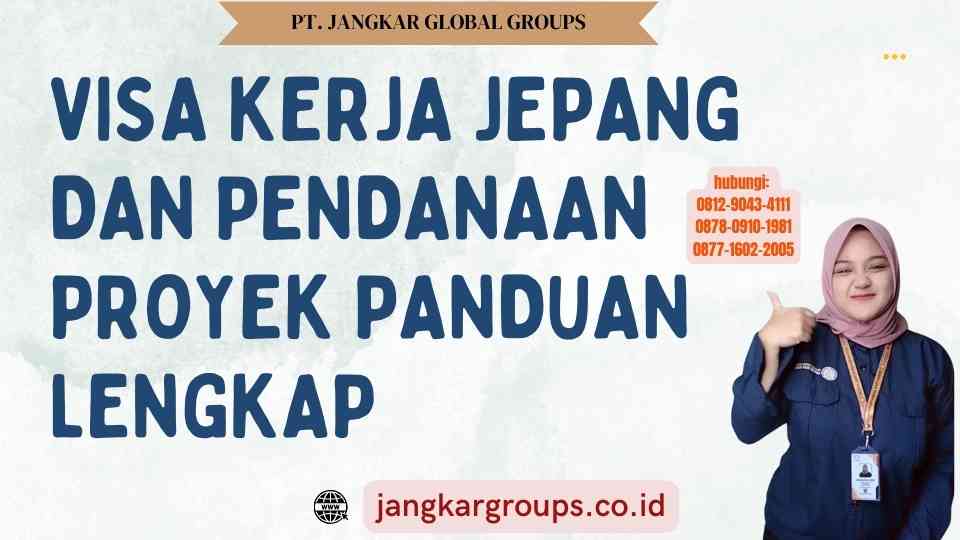 Visa Kerja Jepang Dan Pendanaan Proyek Panduan Lengkap
