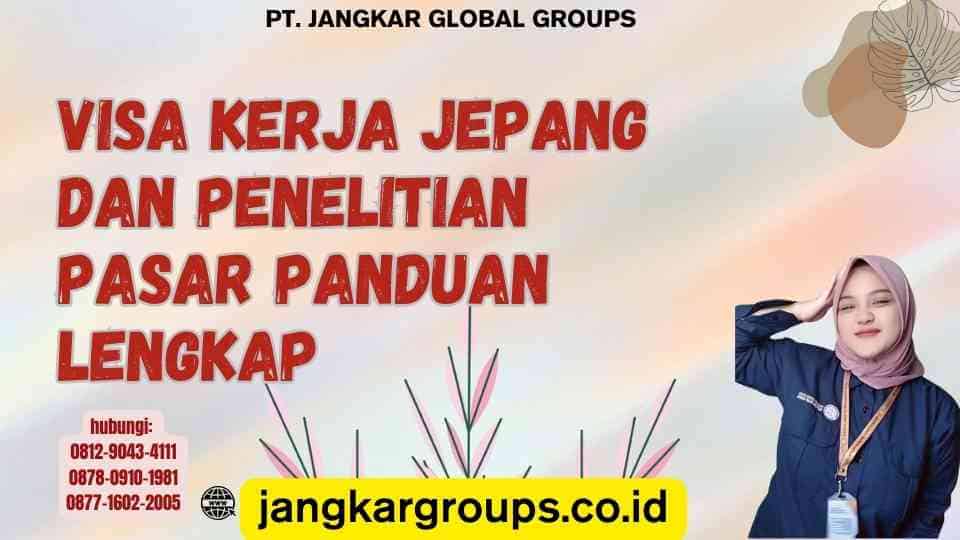 Visa Kerja Jepang Dan Penelitian Pasar Panduan Lengkap