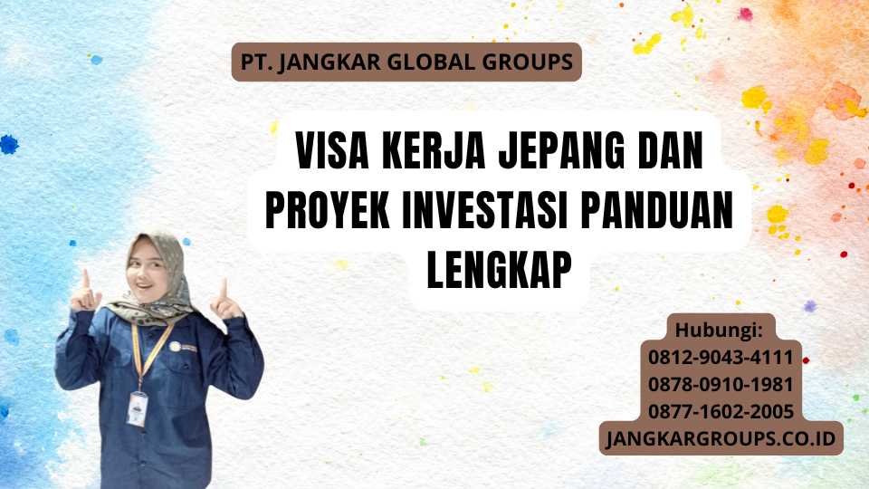 Visa Kerja Jepang Dan Proyek Investasi Panduan Lengkap