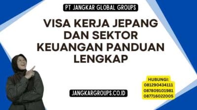 Visa Kerja Jepang Dan Sektor Keuangan Panduan Lengkap