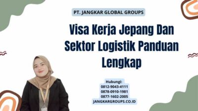 Visa Kerja Jepang Dan Sektor Logistik Panduan Lengkap