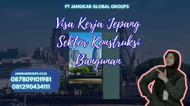 Visa Kerja Jepang Sektor Konstruksi Bangunan