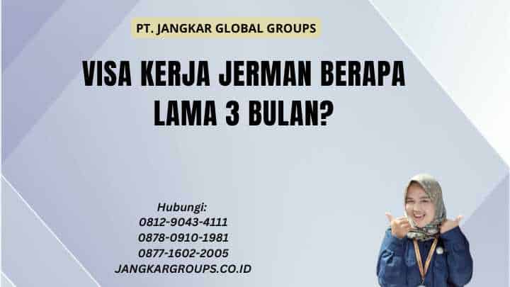 Visa Kerja Jerman Berapa Lama 3 Bulan?