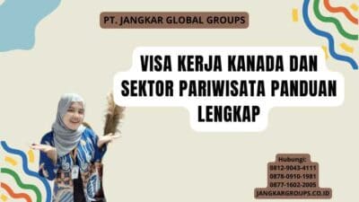 Visa Kerja Kanada Dan Sektor Pariwisata Panduan Lengkap