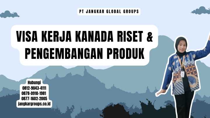 Visa Kerja Kanada Riset & Pengembangan Produk