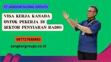 Visa Kerja Kanada Untuk Pekerja Di Sektor Penyiaran Radio