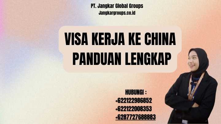 Visa Kerja Ke China Panduan Lengkap