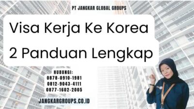 Visa Kerja Ke Korea 2 Panduan Lengkap