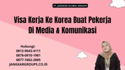 Visa Kerja Ke Korea Buat Pekerja Di Media & Komunikasi