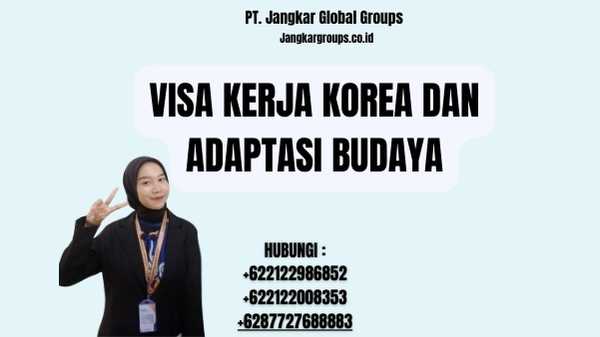 Visa Kerja Korea Dan Adaptasi Budaya