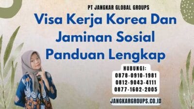 Visa Kerja Korea Dan Jaminan Sosial Panduan Lengkap