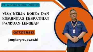 Visa Kerja Korea Dan Komunitas Ekspatriat Panduan Lengkap