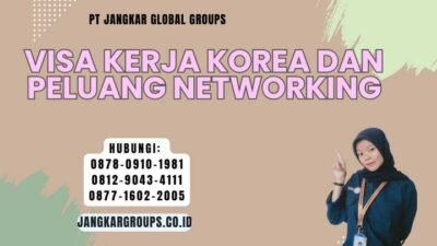 Visa Kerja Korea Dan Peluang Networking