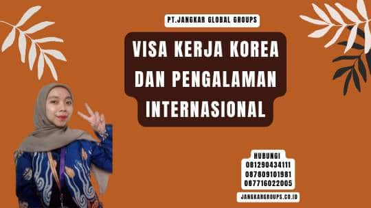 Visa Kerja Korea Dan Pengalaman Internasional