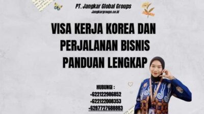 Visa Kerja Korea Dan Perjalanan Bisnis Panduan Lengkap