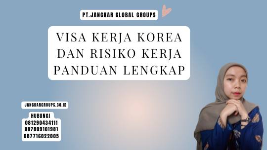 Visa Kerja Korea Dan Risiko Kerja Panduan Lengkap