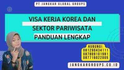Visa Kerja Korea Dan Sektor Pariwisata Panduan Lengkap