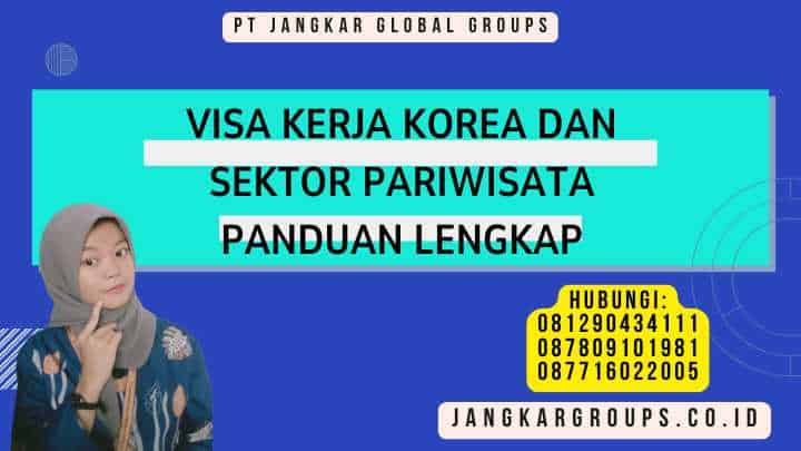 Visa Kerja Korea Dan Sektor Pariwisata Panduan Lengkap